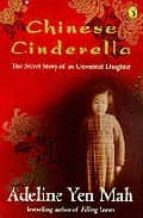 Chinese Cinderella: The Secret Story Of An Unwanted Daughter