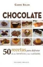 Chocolate: 50 Recetas Para Disfrutar De Sus Beneficios Y Sus Cual Idades