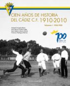 Cien Años De Historia Del Cadiz C.f. 1910-2010 Vol. I