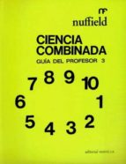 Ciencia Combinada Nuffield Guia Del Profesor Tomo 3