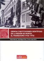 Ciencia E Instituciones Cientificas En La Region De Murcia. El Fr Anquismo
