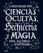 Ciencias Ocultas, Hechiceria Y Magia: Una Histoira Ilustrada PDF