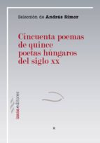 Cincuenta Poemas De Quince Poetas Hungaros Del Siglo Xx PDF