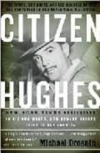 Citizen Hughes: The Power, The Money And The Madness Of The Man P Ortayed In The Movie The Aviator