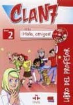 Clan 7 Con ¡hola, Amigos! 2 - Libro Del Profesor + Cd + Cd-rom