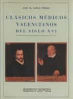 Clásicos Médicos Valencianos Del Siglo Xvi