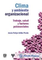 Clima Y Ambiente Organizacional. Trabajo, Salud Y Factores Psicosociales PDF
