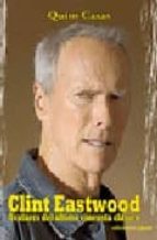 Clint Eastwood: Avatares Del Unico Cineasta Clasico