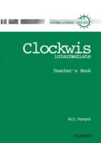 Clockwise: Teacher´s Book: Intermediate Level
