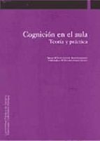 Cognicion En El Aula, Teoria Y Practica