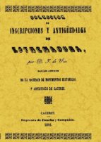 Coleccion De Inscripciones Y Antiguedades De Extremadura