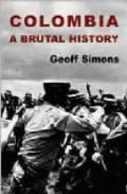 Colombia: A Brutal History PDF