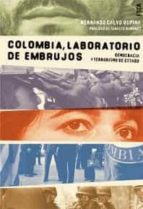 Colombia Laboratorio De Embrujos: Democracia Y Terrorismo De Esta Do