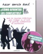 ¿como Afrontar Los Conflictos?: Guia De Recursos Didacticos Para Trabajar En El Aula La Gestion Colaborativa De Conflictos (incluy