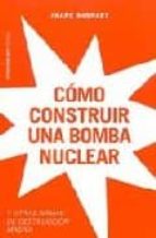 Como Construir Una Bomba Nuclear Y Otras Armas De Destruccion Mas Iva PDF