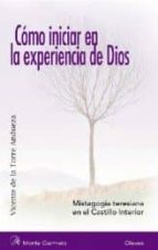 Como Iniciar En La Experiencia De Dios: Mistagogia Teresiana En E L Castillo Interior PDF