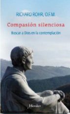 Compasion Silenciosa: Buscar A Dios En La Contemplacion