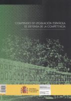 Compendio De Legislacion Española De Defensa De La Competencia = Compendium Of Spanish Legislation Of Cmpetition
