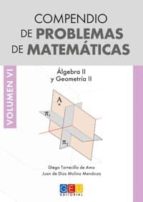 Compendio De Problemas De Matematicas Volumen Vi: Algebra Ii Y Geometria Ii
