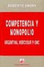 Competencia Y Monopolio: Argentina, Mercosur Y Omc PDF