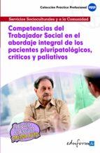 Competencias Del Trabajador Social En El Abordaje Integral De Los Pacientes Pluripatologicos, Criticos Y Paliativos