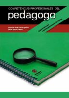 Competencias Profesionales Del Pedagogo: Ambitos Laborales Y Nuev Os Yacimientos De Empleo PDF