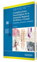 Complicaciones Neurologicas De La Anestesia Regional Periferica Y Central: Diagnostico, Prevencion Y Tratamiento