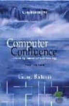 Computer Confluence: Exploring Tomorrow´s Technology