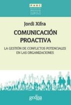 Comunicacion Proactiva: La Gestion De Los Conflictos Potenciales En Las Organizaciones