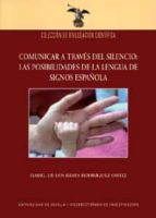 Comunicar A Traves Del Silencio: Las Posibilidades De La Lengua D E Signos Española