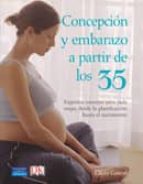 Concepcion Y Embarazo A Partir De Los 35: Expertos Consejos Para Cada Etapa, Desde La Planificacion Hasta El Nacimiento