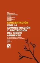 Concertacion Con La Administracion Y Proteccion Del Medio Ambient E: El Programa De Familias Guardabosques En Colombia PDF