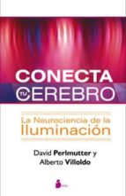 Conecta Tu Cerebro: La Neurociencia De La Iluminacion