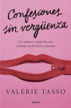 Confesiones Sin Vergüenza: Las Mujeres Españolas Nos Cuentan Sus Fantasias Sexuales