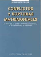 Conflictos Y Rupturas Matrimoniales: El Reto De La Iglesia Ante L A Sexualidad, El Matrimonio Y El Celibato PDF