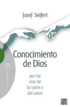 Conocimiento De Dios: Por Las Vias De La Razon Y Del Amor PDF