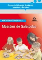 Consorcio Galego De Servizos De Igualdade E Benestar: Maestros De Galescolas. Temario Parte Especifica