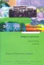 Construyamos Un Futuro Sostenible: Dialogos De Supervivencia PDF