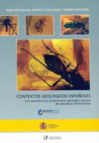 Contextos Geologicos Españoles: Una Aproximacion Al Patrimonio Ge Ologico Español De Relevancia Internacional
