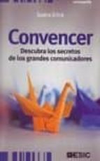 Convencer: Descubra Los Secretos De Los Grandes Comunicadores PDF