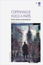 Copenhague Huele A Paris: Poesia Danesa Contemporanea
