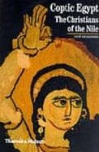Coptic Egypt The Christians Of The Nile