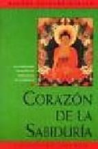 Corazon De La Sabiduria: Las Enseñanzas Esenciales De Buda Acerca De La Sabiduria