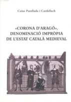 Corona D Arago, Denominacio Impropia De L Estat Catala Medieval