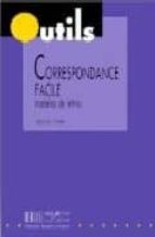 Correspondance Facile: Modeles De Lettres, Correspondance Privee Et Courrier D Affaires