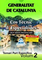 Cos Tecnic D´especialistes De La Generalitat De Catalunya. Grup S Erveis Penitenciaris. Temari Part Específica. Volum Ii