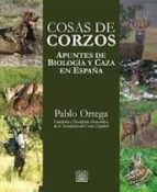 Cosas De Corzos. Apuntes De Biologia Y Caza En España