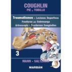 Coughlin: Pie Y Tobillo: Tomo Iii: Traumatismos, Lesiones Deportivas, Fracturas Por Sobrecarga, Artroscopia, Trastornos Congenitos PDF