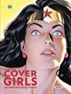 Cover Girls. Las Heroinas De Dc Comics