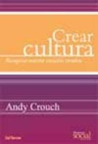 Crear Cultura: Recuperar Nuestra Vocacion Creativa